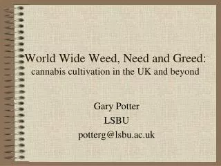 World Wide Weed, Need and Greed: cannabis cultivation in the UK and beyond