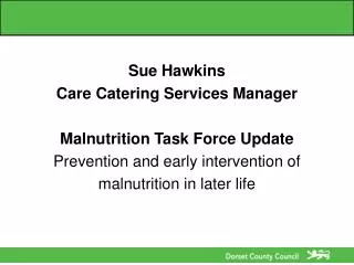Sue Hawkins Care Catering Services Manager Malnutrition Task Force Update