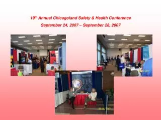 19 th Annual Chicagoland Safety &amp; Health Conference September 24, 2007 – September 28, 2007