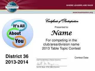 Presented to Name For competing in the club /area/division name 2013 Table Topic Contest