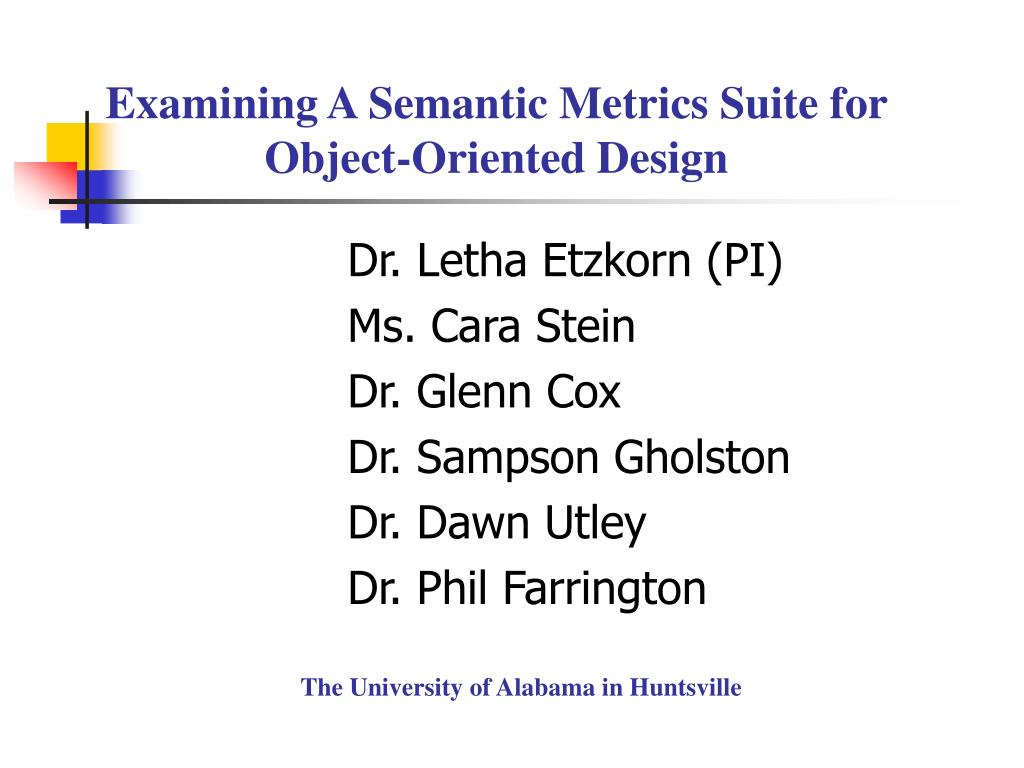 PPT - Examining A Semantic Metrics Suite for Object-Oriented Design ...