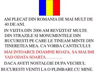 AM PLECAT DIN ROMANIA DE MAI MULT DE 40 DE ANI.