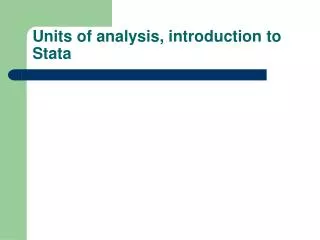 Units of analysis, introduction to Stata