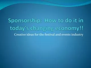 Sponsorship:	How to do it in today's changing economy!!