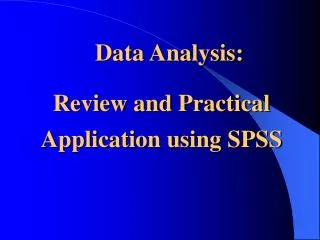 Data Analysis: Review and Practical Application using SPSS