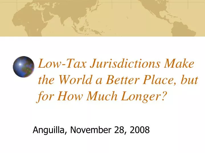 low tax jurisdictions make the world a better place but for how much longer