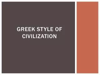 Greek Style of Civilization