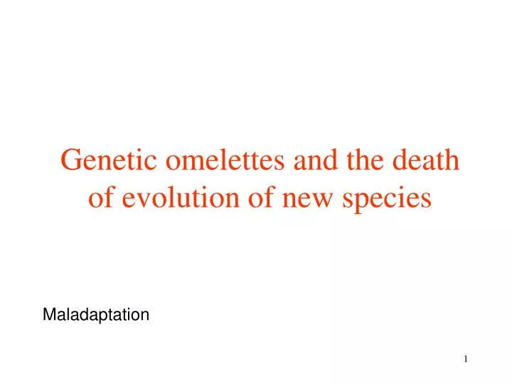 genetic omelettes and the death of evolution of new species