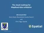 MapRoad Data Validation in GIS: The Cloud Roadmap for Managing Road Data in Ireland - slide 1