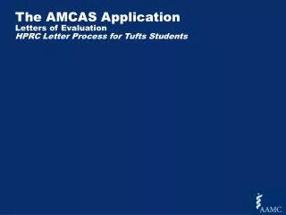 The AMCAS Application Letters of Evaluation HPRC Letter Process for Tufts Students