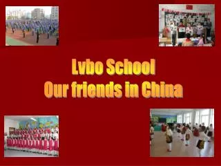 Lvbo School Our friends in China