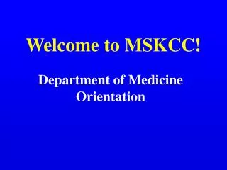 Welcome to MSKCC!