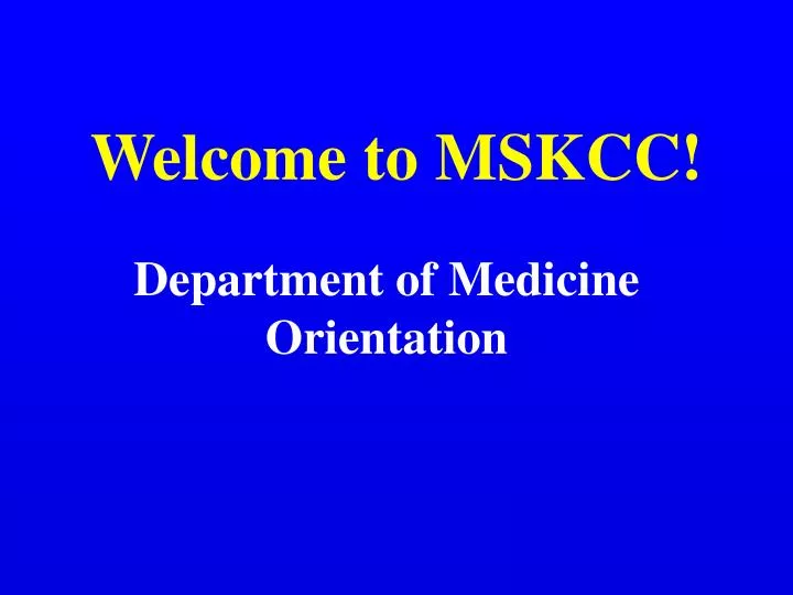 welcome to mskcc