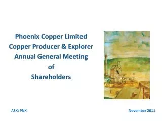 Phoenix Copper Limited Copper Producer &amp; Explorer Annual General Meeting of Shareholders