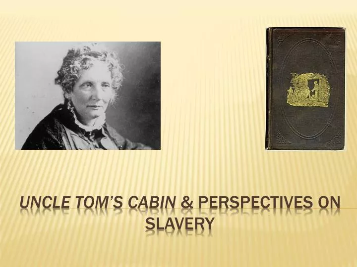 uncle tom s cabin perspectives on slavery