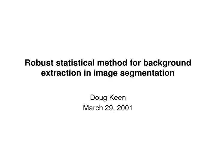 robust statistical method for background extraction in image segmentation
