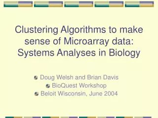 Clustering Algorithms to make sense of Microarray data: Systems Analyses in Biology