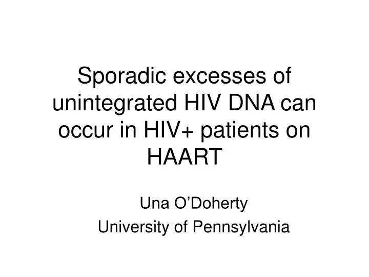sporadic excesses of unintegrated hiv dna can occur in hiv patients on haart