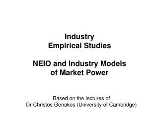 Industry Empirical Studies NEIO and Industry Models of Market Power