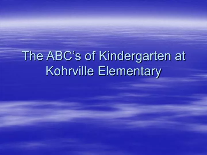 the abc s of kindergarten at kohrville elementary