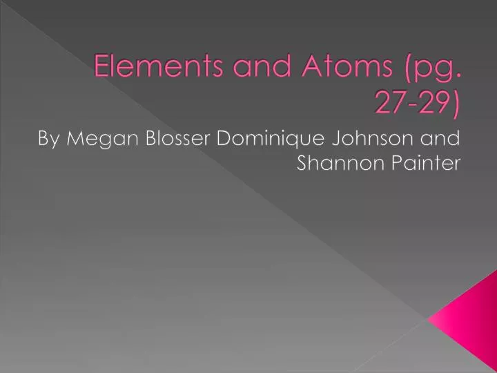 elements and atoms pg 27 29