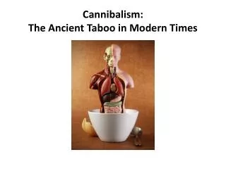 Cannibalism: The Ancient Taboo in Modern Times