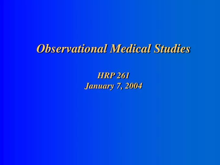 observational medical studies hrp 261 january 7 2004