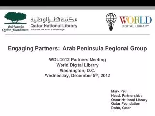 Engaging Partners: Arab Peninsula Regional Group WDL 2012 Partners Meeting World Digital Library