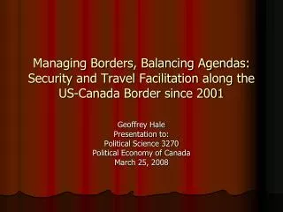 Geoffrey Hale Presentation to: Political Science 3270 Political Economy of Canada March 25, 2008