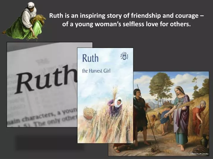 ruth is an inspiring story of friendship and courage of a young woman s selfless love for others