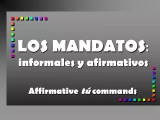 LOS MANDATOS : informales y afirmativos