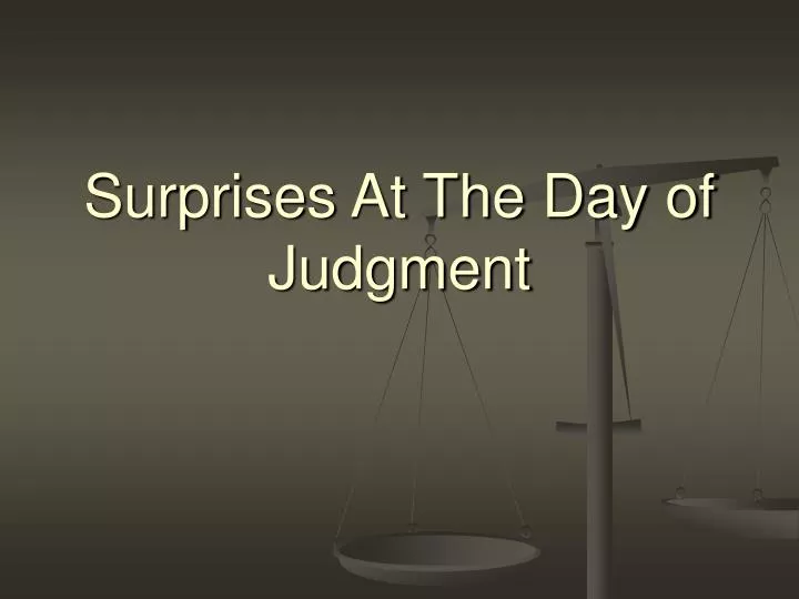 surprises at the day of judgment