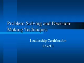 Problem Solving and Decision Making Techniques