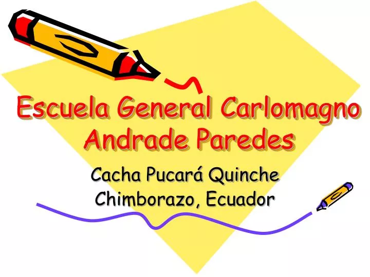 escuela general carlomagno andrade paredes