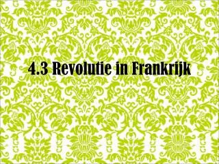 4.3 Revolutie in Frankrijk