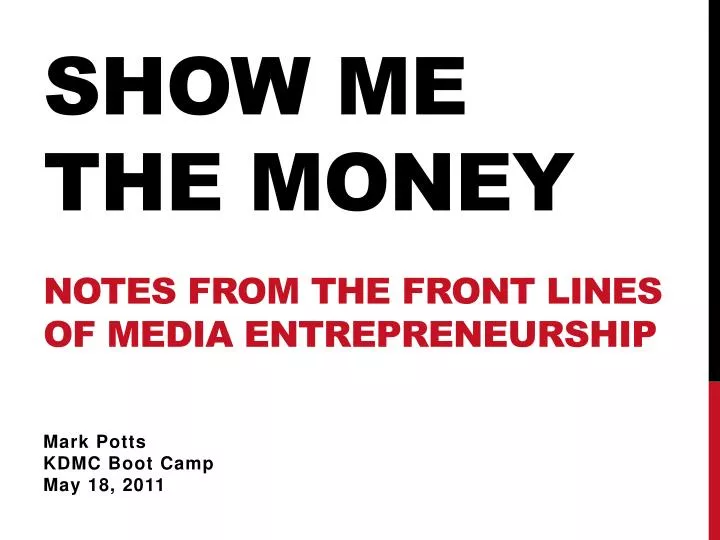 show me the money notes from the front lines of media entrepreneurship