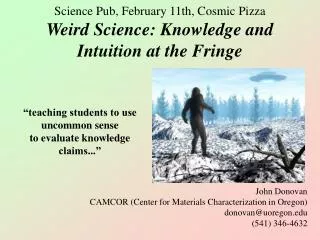 Science Pub, February 11th, Cosmic Pizza Weird Science: Knowledge and Intuition at the Fringe