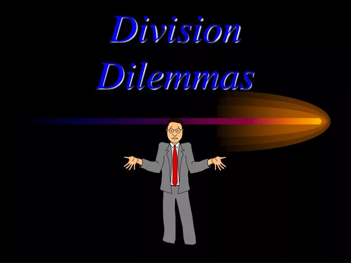division dilemmas