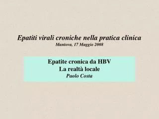 Epatiti virali croniche nella pratica clinica Mantova, 17 Maggio 2008