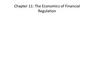 Chapter 11: The Economics of Financial Regulation