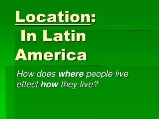 Location : In Latin America