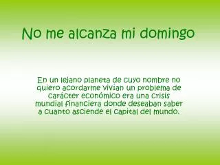 no me alcanza mi domingo