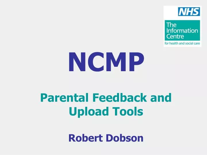 ncmp parental feedback and upload tools robert dobson
