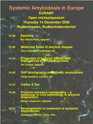 Systemic Amyloidosis in Europe EURAMY Open minisymposium Thursday 14 December 2006