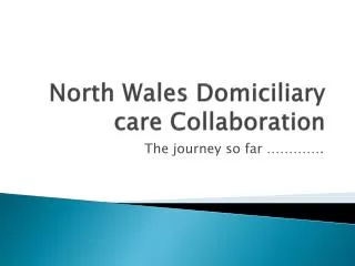 North Wales Domiciliary care Collaboration