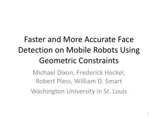 Faster and More Accurate Face Detection on Mobile Robots Using Geometric Constraints