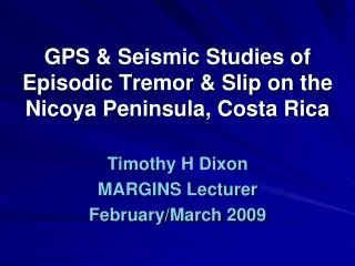 GPS &amp; Seismic Studies of Episodic Tremor &amp; Slip on the Nicoya Peninsula, Costa Rica