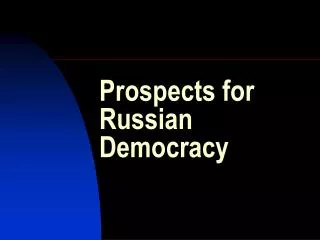 Prospects for Russian Democracy