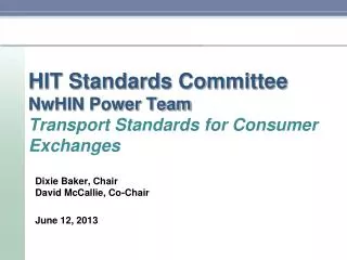HIT Standards Committee NwHIN Power Team Transport Standards for Consumer Exchanges