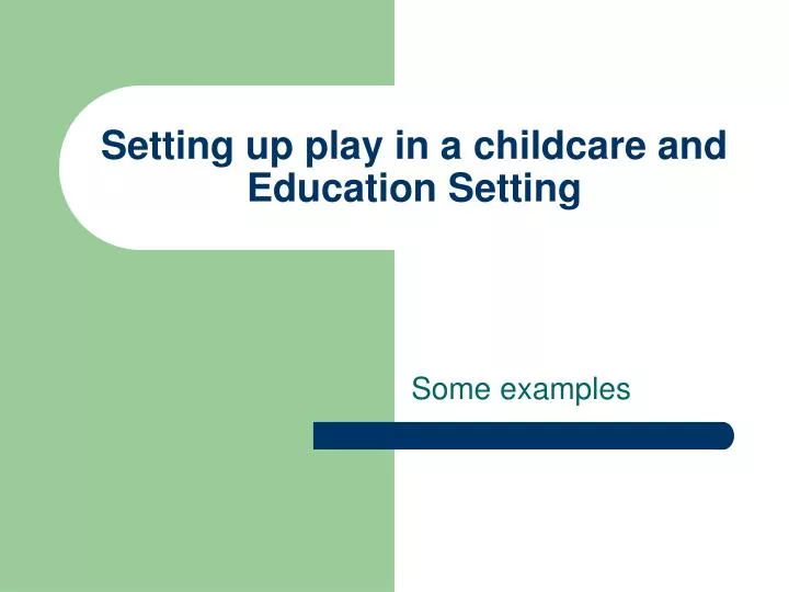 setting up play in a childcare and education setting